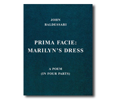 John BALDESSARI. Prima Facie: Marilyns Dress, A Poem (In Four Parts). 