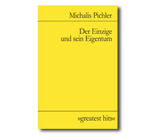 Michalis Pichler Der Einzige und sein Eigentum