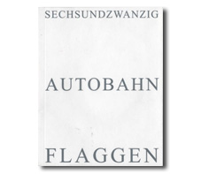 Michalis PICHLER SECHSUNDZWANZIG AUTOBAHN FLAGGEN