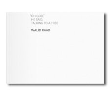 Walid Raad "Oh God", He Said Talking to a Tree