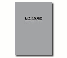 Erwin WURM. Catalogs, Artists books & monographs.